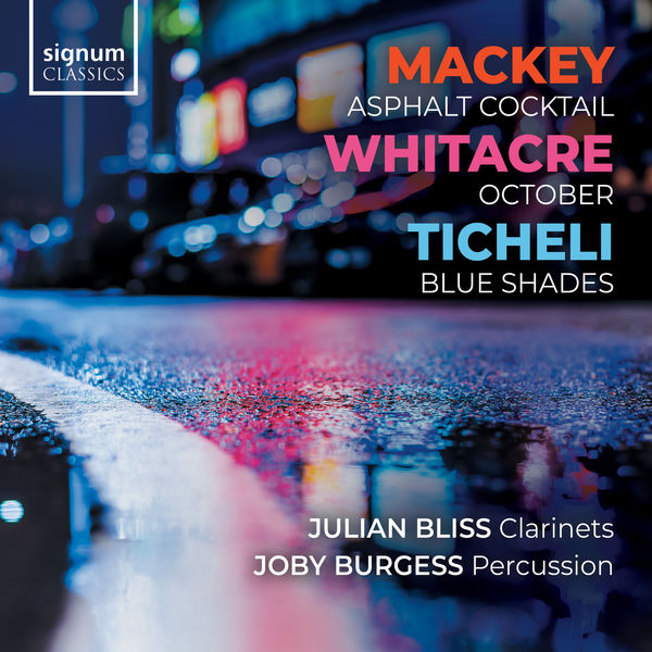Julian Bliss – Mackey: Asphalt Cocktail | Whitacre: October | Ticheli: Blue Shades (2021) [Official Digital Download 24bit/44,1kHz]