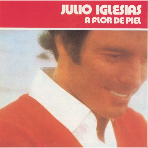 Julio Iglesias – A Flor De Piel (1974/2015) [FLAC 24 bit, 44,1 kHz]