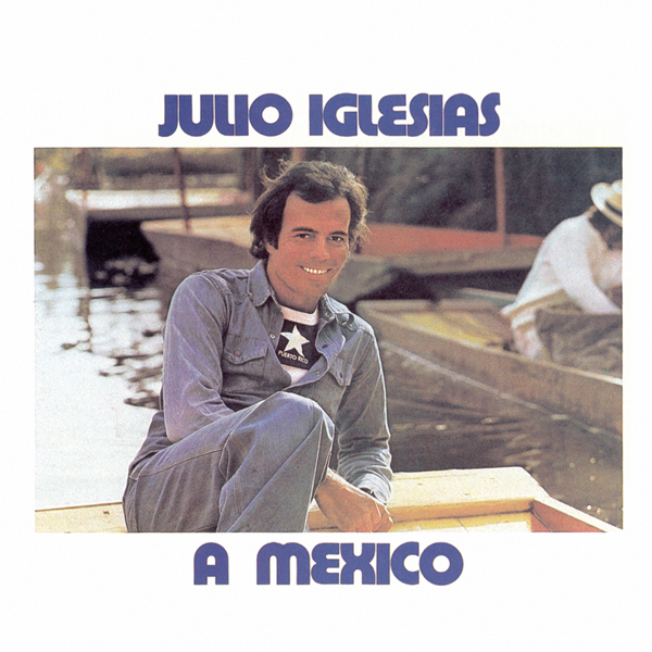 Julio Iglesias – A México (1975) [Official Digital Download 24bit/44,1kHz]