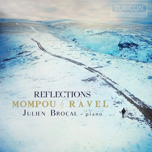 Julien Brocal – Mompou & Ravel: Reflections (2018) [FLAC 24 bit, 96 kHz]
