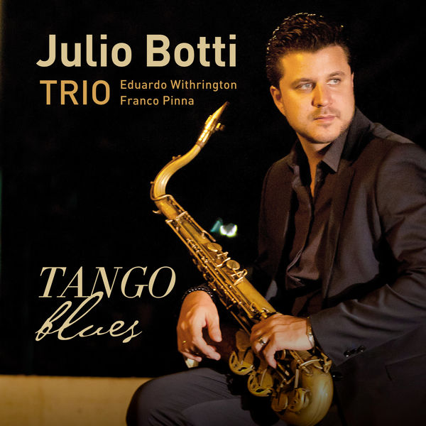 Julio Botti – Tango Blues (2018) [Official Digital Download 24bit/88,2kHz]
