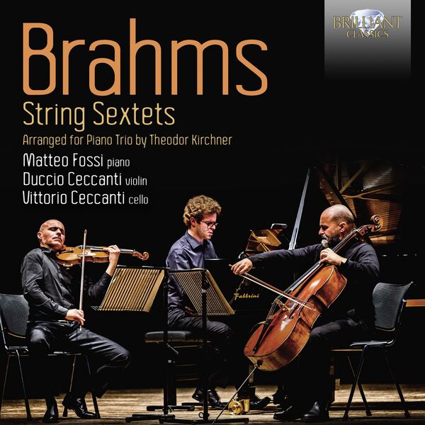 Matteo Fossi, Vittorio Ceccanti, Duccio Ceccanti - Brahms: String Sextets, Arranged for Piano Trio by Theodor Kirchner (2023) [FLAC 24bit/44,1kHz]