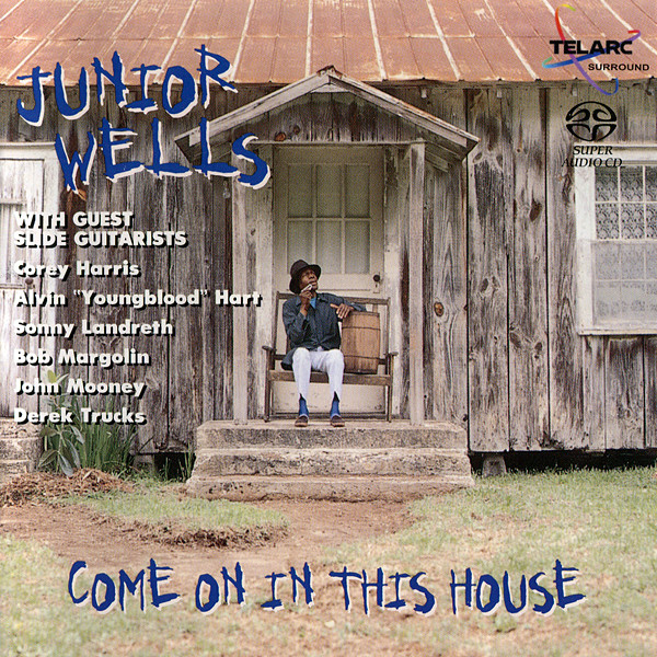 Junior Wells – Come On In This House (1996) [Reissue 2002] MCH SACD ISO + Hi-Res FLAC