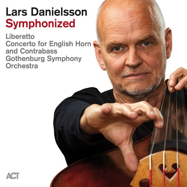 Lars Danielsson, Gothenburg Symphony Orchestra - Lars Danielsson Symphonized (2023) [FLAC 24bit/96kHz]