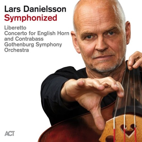 Lars Danielsson, Gothenburg Symphony Orchestra – Lars Danielsson Symphonized (2023) [FLAC 24 bit, 96 kHz]