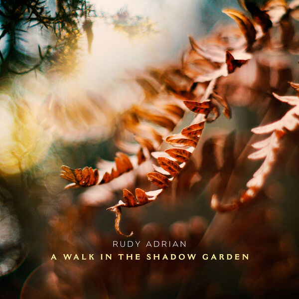 Rudy Adrian - A Walk In The Shadow Garden (2023) [FLAC 24bit/96kHz] Download