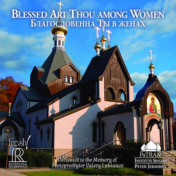 Peter Jermihov, PaTRAM Institute Singers - Blessed Art Thou Among Women (2020) [FLAC 24bit/192kHz]