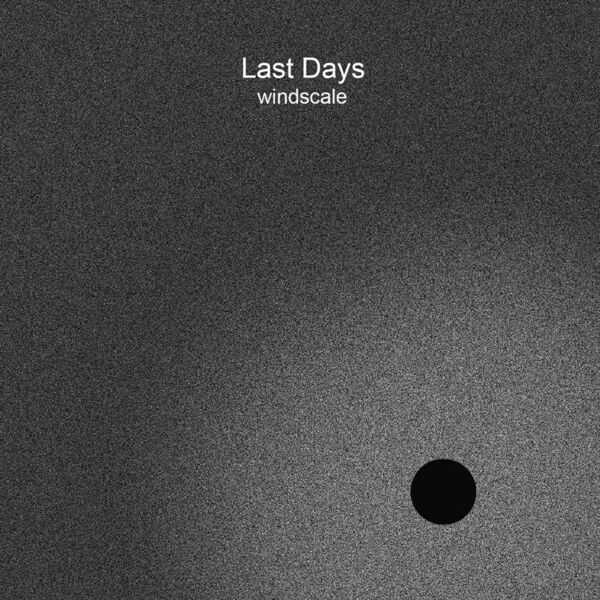 Last Days - Windscale (2023) [FLAC 24bit/44,1kHz] Download