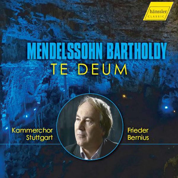Kammerchor Stuttgart & Frieder Bernius – Mendelssohn: Te Deum à 8, MWV B 15 & Other Works (2021) [Official Digital Download 24bit/44,1kHz]