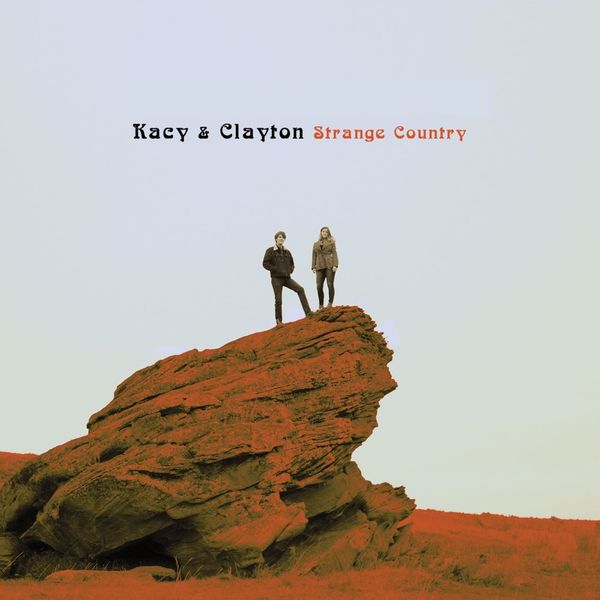 Kacy & Clayton – Strange Country (2016) [Official Digital Download 24bit/96kHz]