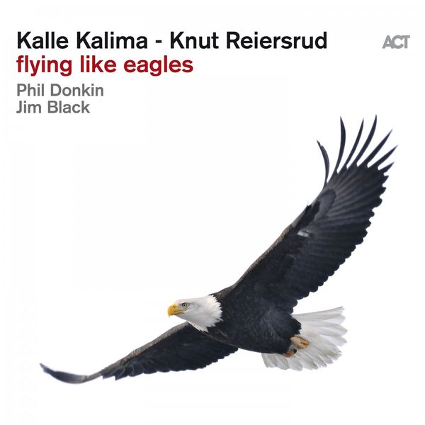 Kalle Kalima & Knut Reiersrud with Phil Donkin & Jim Black – Flying Like Eagles (2019) [Official Digital Download 24bit/96kHz]