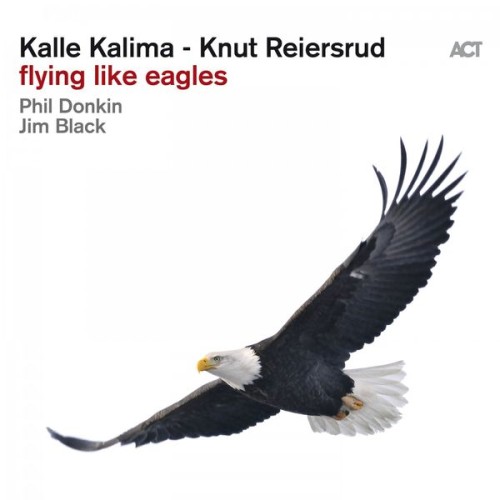 Kalle Kalima, Knut Reiersrud, Phil Donkin, Jim Black – Flying Like Eagles (2019) [FLAC 24 bit, 96 kHz]