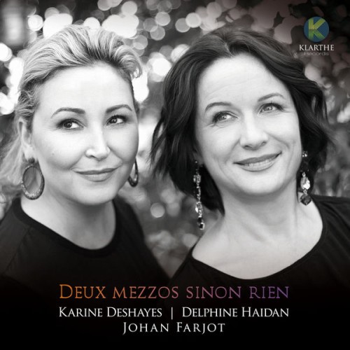 Karine Deshayes, Johan Farjot, Delphine Haidan – Deux mezzos sinon rien (2020) [FLAC 24 bit, 88,2 kHz]
