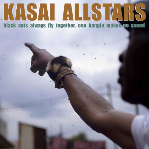 Kasai Allstars – Black Ants Always Fly Together, One Bangle Makes No Sound (2021) [FLAC 24 bit, 48 kHz]