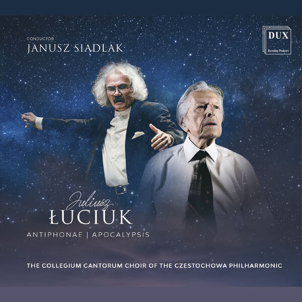 Janusz Siadlak, The Collegium Cantorum Choir of the Częstochowa Philharmonic - Juliusz Łuciuk: Antiphonae, Apocalypsis (2023) [FLAC 24bit/96kHz] Download