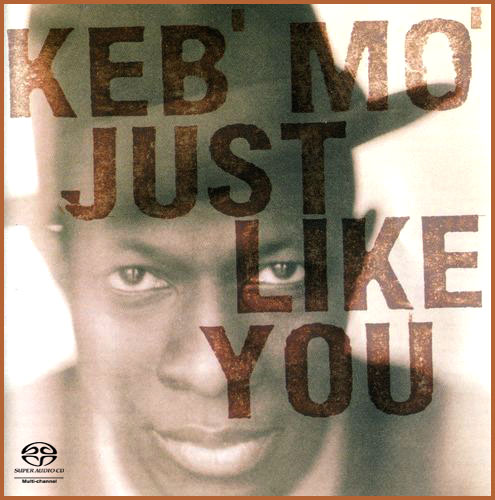 Keb’ Mo’ – Just Like You (1996) [Reissue 2002] MCH SACD ISO + Hi-Res FLAC