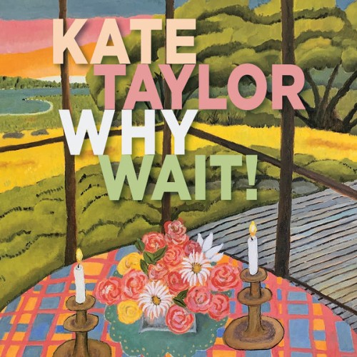 Kate Taylor – Why Wait! (2021) [FLAC 24 bit, 96 kHz]