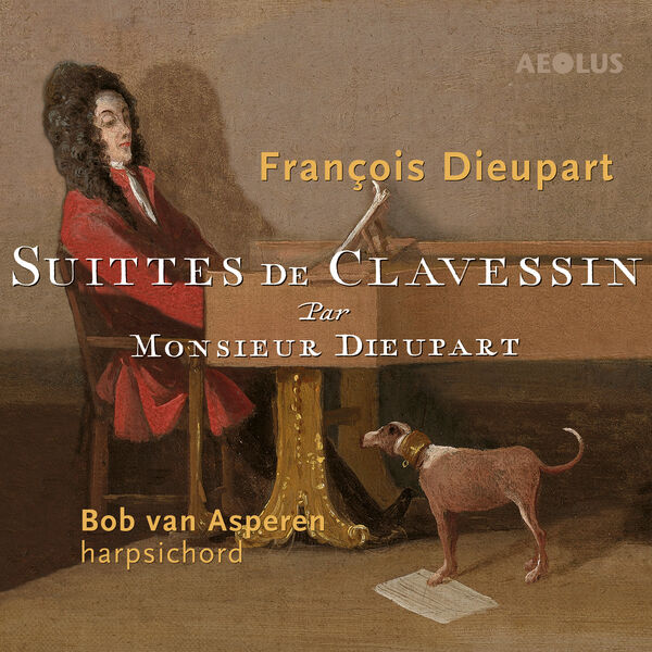 Bob Van Asperen – François Dieupart: Suittes de Clavessin (2023) [FLAC 24bit/96kHz]