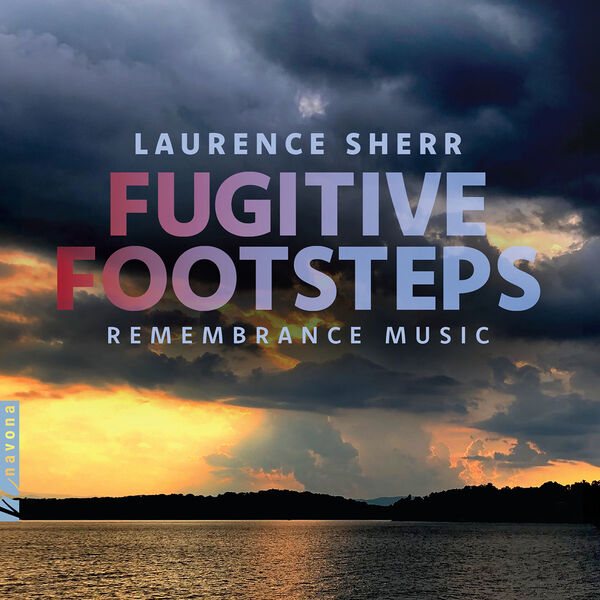Various Artists – Laurence Sherr: Fugitive Footsteps – Remembrance Music (2023) [Official Digital Download 24bit/48kHz]