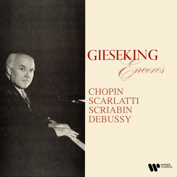 Walter Gieseking - Encores: Chopin, Scarlatti, Scriabin, Debussy… (2023) [FLAC 24bit/192kHz]