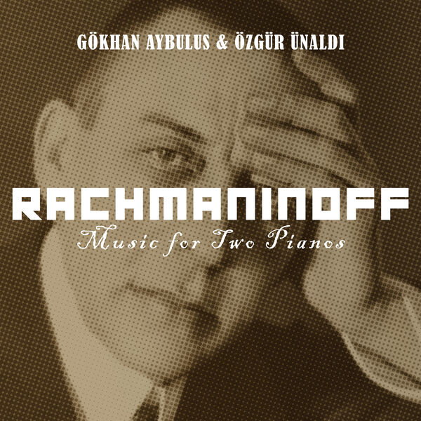 Gökhan Aybulus – Rachmaninoff: Music for Two Pianos (2023) [FLAC 24bit/96kHz]