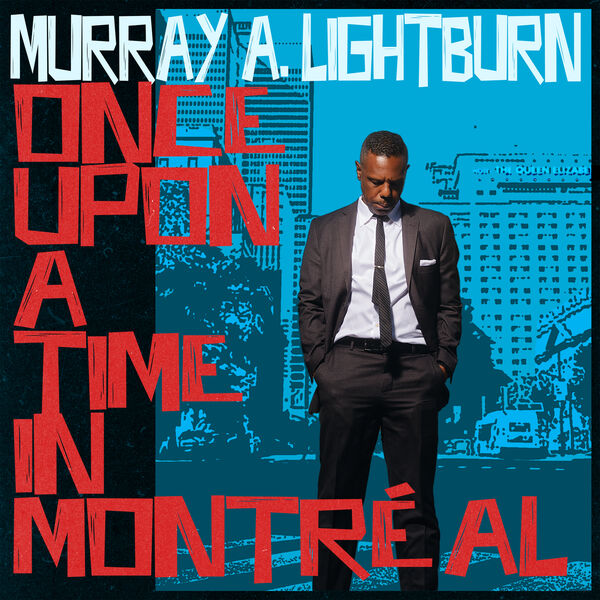 Murray A. Lightburn – Once Upon A Time in Montréal (2023) [FLAC 24bit/96kHz]