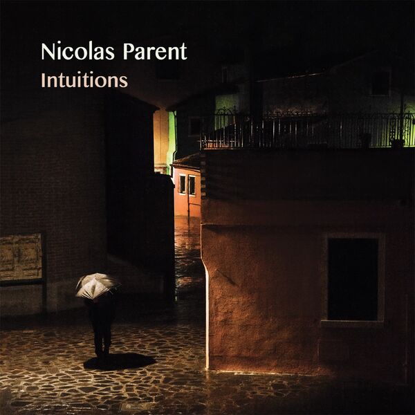 Nicolas Parent - Intuitions (2023) [FLAC 24bit/96kHz] Download