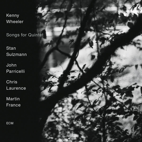 Kenny Wheeler, Stan Sulzmann, John Parricelli, Chris Laurence & Martin France – Songs for Quintet (2015) [Official Digital Download 24bit/96kHz]