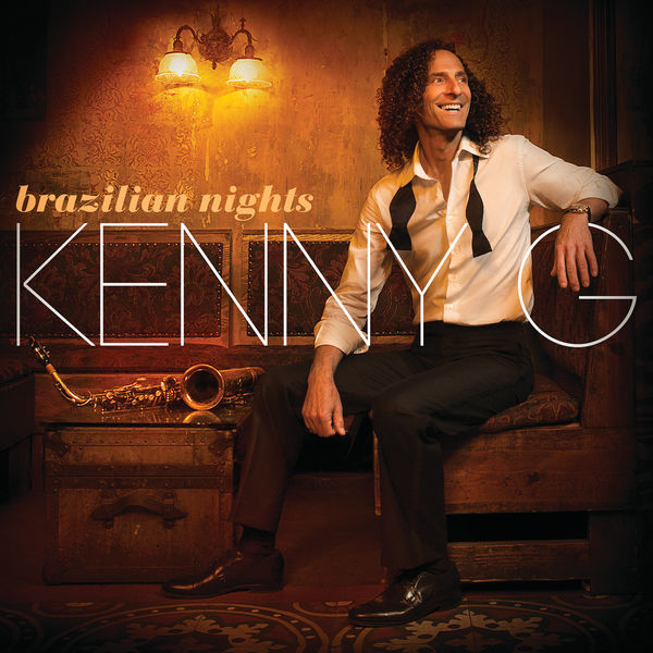 Kenny G – Brazilian Nights (Deluxe Edition) (2015) [Official Digital Download 24bit/96kHz]