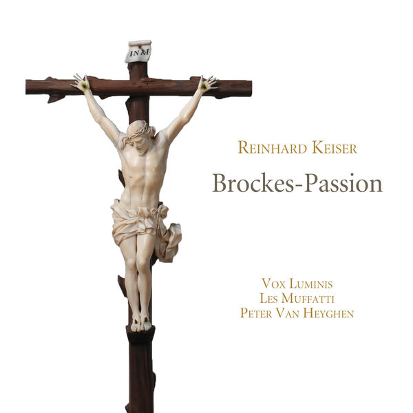 Vox Luminis, Les Muffatti, Peter Van Heyghen – Reinhard Keiser: Brockes-Passion (2014) [Official Digital Download 24bit/88,2kHz]