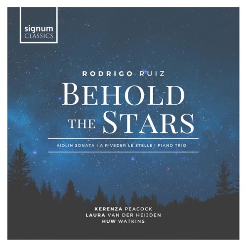 Kerenza Peacock, Huw Watkins, Laura van der Heijden – Rodrigo Ruiz: Behold the Stars (2021) [FLAC 24 bit, 96 kHz]