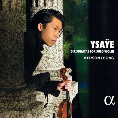 Kerson Leong – Ysaÿe: Six Sonatas for Solo Violin (2021) [FLAC 24 bit, 96 kHz]