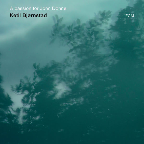 Ketil Bjørnstad – A Passion for John Donne (2014) [Official Digital Download 24bit/96kHz]