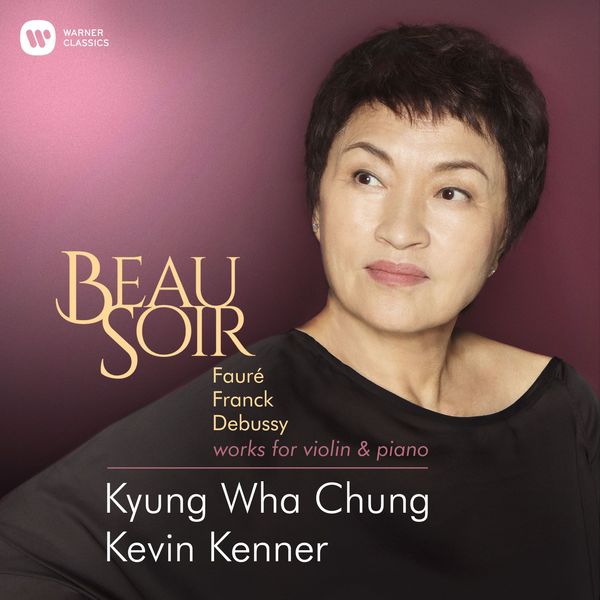 Kevin Kenner, Kyung Wha Chung – Beau Soir – Works for Violin & Piano by Fauré, Franck & Debussy (2018) [Official Digital Download 24bit/96kHz]