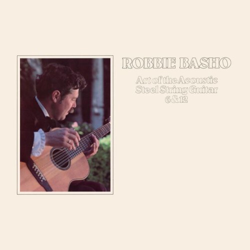 Robbie Basho – Art of the Acoustic Steel String Guitar 6 & 12 (1979/2023) [FLAC 24 bit, 192 kHz]