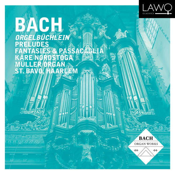 Kåre Nordstoga – Bach: Orgelbüchlein, Preludes, Fantasies & Passacaglia (2021) [Official Digital Download 24bit/192kHz]