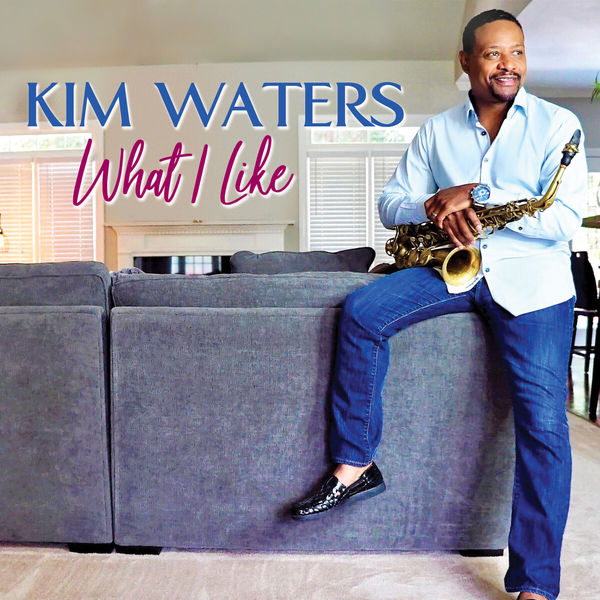 Kim Waters – What I Like (2018) [Official Digital Download 24bit/44,1kHz]