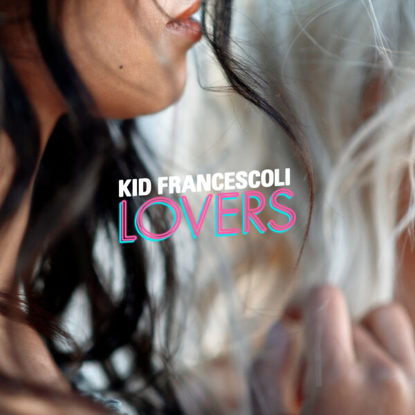 Kid Francescoli – Lovers (2020) [Official Digital Download 24bit/48kHz]