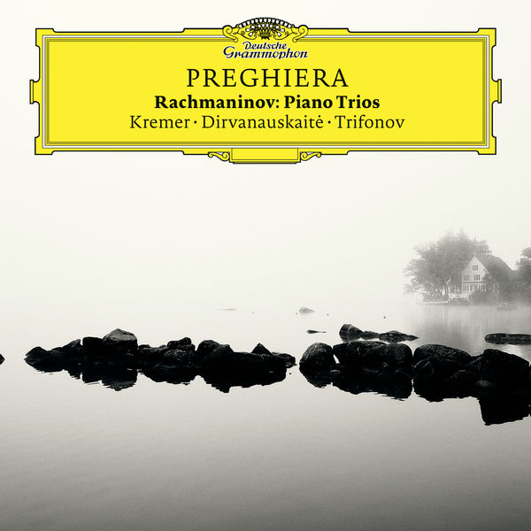 Gidon Kremer, Daniil Trifonov, Giedré Dirvanauskaité – “Preghiera” (Rachmaninov : Piano Trios) (2017) [Official Digital Download 24bit/96kHz]