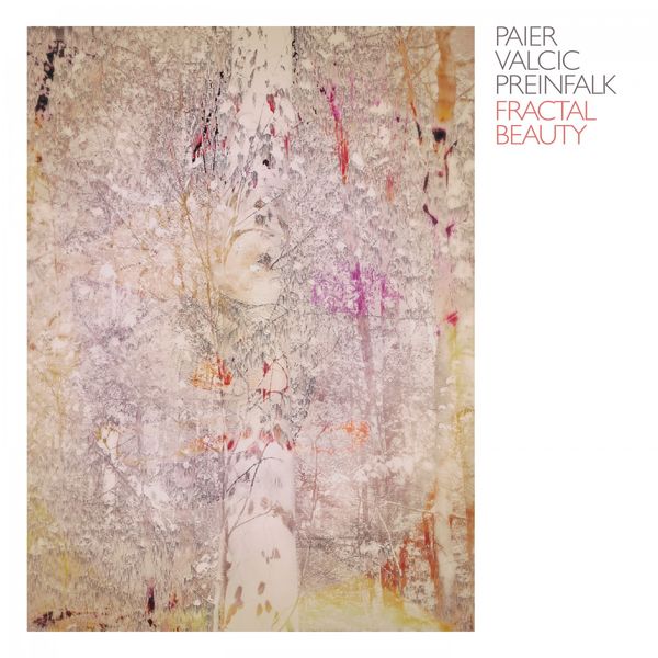 Klaus Paier, Asja Valcic & Gerald Preinfalk – Fractal Beauty (2021) [Official Digital Download 24bit/44,1kHz]