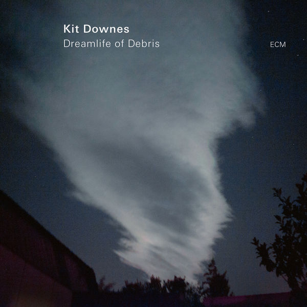 Kit Downes – Dreamlife Of Debris (2019) [Official Digital Download 24bit/96kHz]