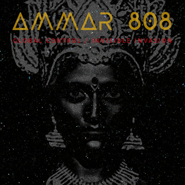 Ammar 808 – Global Control / Invisible Invasion (2020) [FLAC 24bit/96kHz]