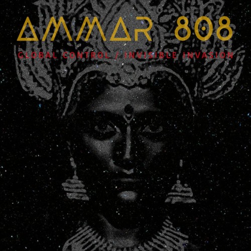 Ammar 808 – Global Control / Invisible Invasion (2020) [FLAC, 24 bit, 96 kHz]
