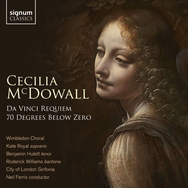 City Of London Sinfonia, Neil Ferris, Wimbledon Choral – Cecilia McDowell: Da Vinci Requiem & 70 Degrees Below Zero (2023) [FLAC 24bit/96kHz]