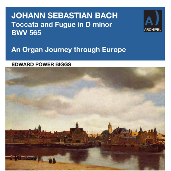 Edward Power Biggs - Toccata and Fugue - an Organ Journey through Europe (2023) [FLAC 24bit/96kHz] Download