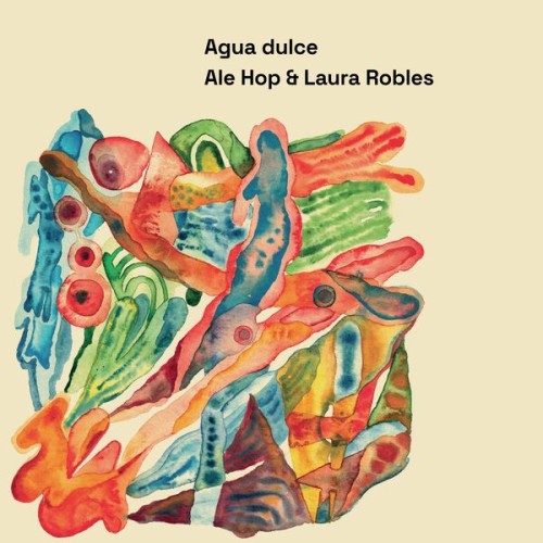 Ale Hop, Laura Robles – Agua dulce (2023) [FLAC, 24 bit, 44,1 kHz]