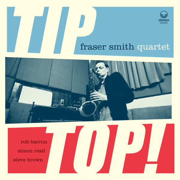 Fraser Smith Quartet – Tip Top! (2023) [FLAC 24bit/96kHz]