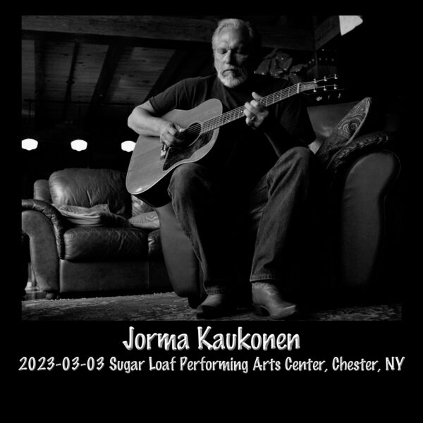 Jorma Kaukonen - 2023-03-03 Sugarloaf Performing Arts Center, Chester, NY (2023) [FLAC 24bit/96kHz] Download