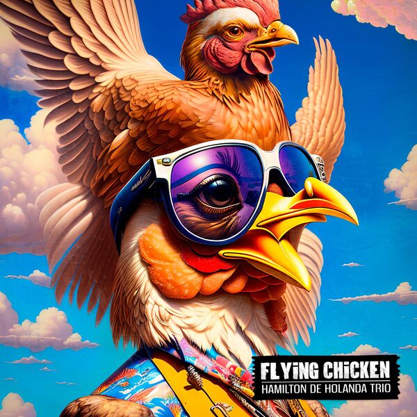 Hamilton de Holanda Trio – Flying Chicken (2023) [FLAC 24bit/48kHz]