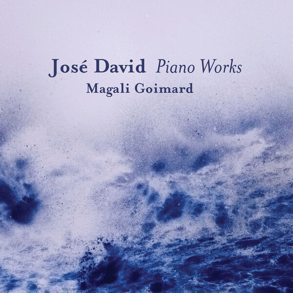 Magali Goimard – José David: Piano Works (2023) [FLAC 24bit/44,1kHz]